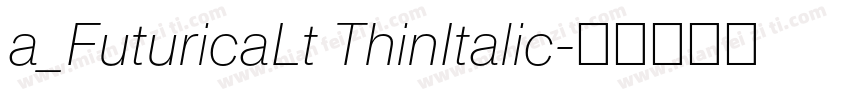 a_FuturicaLt ThinItalic字体转换